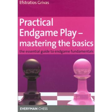 Practical Endgame Play - Mastering the Basics by Grivas, Efstratios