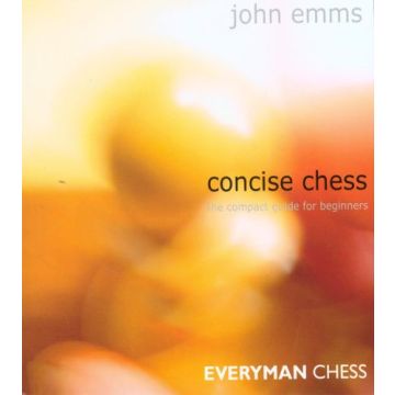 Concise Chess: The Compact Guide for Beginners - John Emms