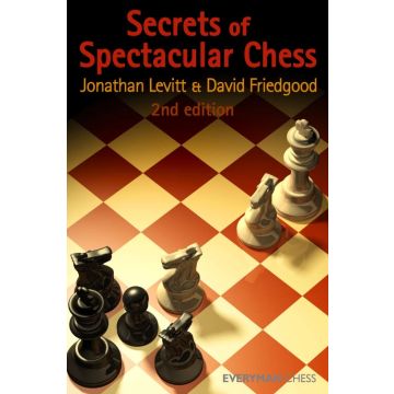 Secrets of Spectactular Chess by Leviit, Jonathan & Friedgood, David