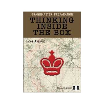 Grandmaster Preparation - Thinking Inside the Box  by Jacob Aagaard