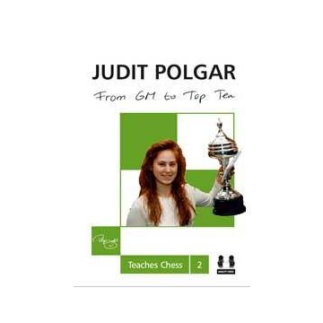From GM to Top Ten - Judit Polgar Teaches Chess 2