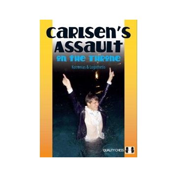 Carlsen's Assault on the Throne (hardcover) - Vassilios Kotronias & Sotiris Logothetis