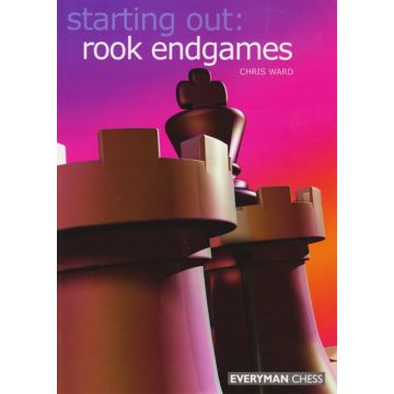 Starting Out: Rook Endgames by Ward, Chris 