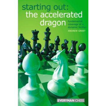 Starting Out: The Accelerated Dragon by Greet, Andrew