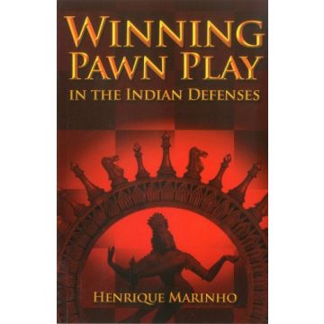 Winning Pawn Play in the Indian Defense - Henrique Marinho